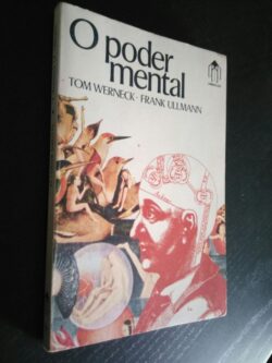 O poder mental - Tom Werneck / Frank Ullmann