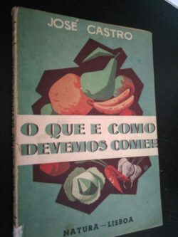 O que e como devemos comer - José Castro