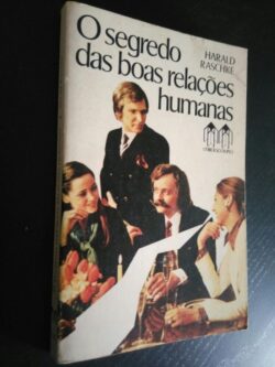 O segredo das boas relações humanas - Harald Raschke