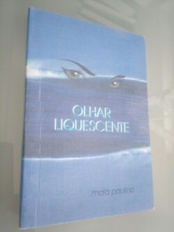 Olhar liquescente - Maia Paulino