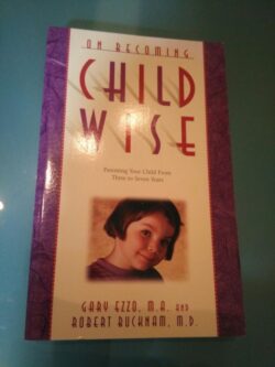 On becoming childwise - Gary Ezzo / Robert Bucknam