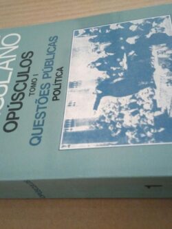Opúsculos - Tomo I - Questões Públicas (Política) - Alexandre Herculano
