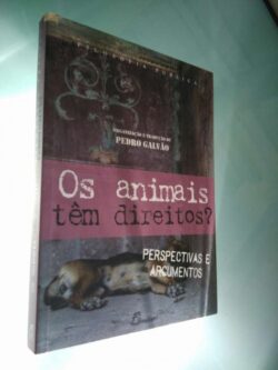 Os Animais Têm Direitos? Perspectivas e Argumentos - Pedro Galvão 