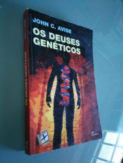 Os deuses genéticos - John C. Avise