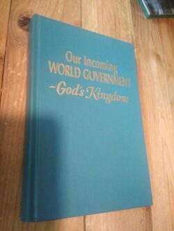 Our incoming world government - god’s kingdom -