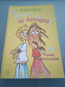 Para que servem as amigas? - Karen McCombie