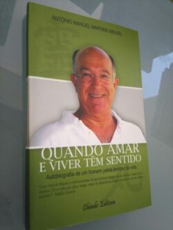 Quando Amar e Viver Têm Sentido - António Manuel Martins Miguel 