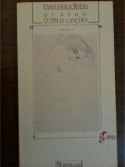 Quatro Últimas Canções (1.ª edição 1987) - Vasco Graça Moura