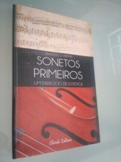 Sonetos Primeiros - Um exercício de estética - Francisco Freima