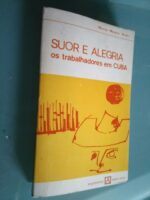 Suor e alegria - os trabalhadores em Cuba - Márcio Moreira Alves