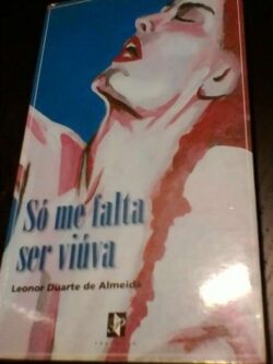 Só me falta ser viúva - Leonor Duarte de Almeida
