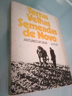 Terras velhas semeadas de novo - Antunes da Silva