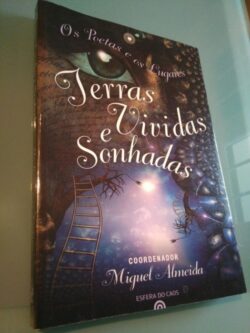 Terras vividas e sonhadas (Os poetas e os lugares) - Miguel Almeida