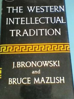 The Western Intellectual Tradition - J. Bronowski / Bruce Mazlish