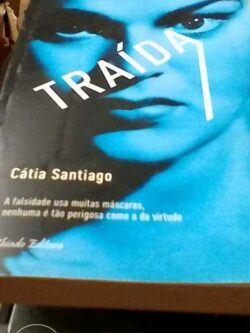 Traída (A falsidade usa muitas máscaras...) - Cátia Santiago