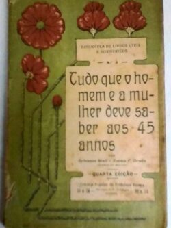 Tudo o que o homem e a mulher deve saber aos 45 annos -