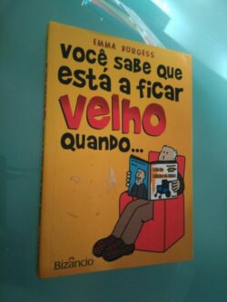 Você sabe que está a ficar velho quando... - Emma Burgess
