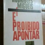 É proibido apontar (reflexões de um burguês) - 1.a edição - José Rodrigues Miguéis