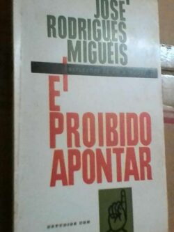 É proibido apontar (reflexões de um burguês) - 1.a edição - José Rodrigues Miguéis