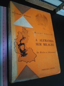 A Alemanha sem milagre (De Hitler a Adenauer) - Heinz Abosch