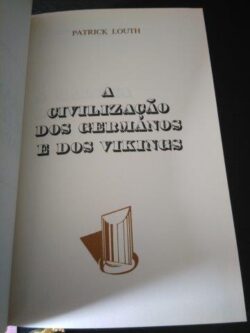 A civilização dos germanos e dos vikings - Patrick Louth