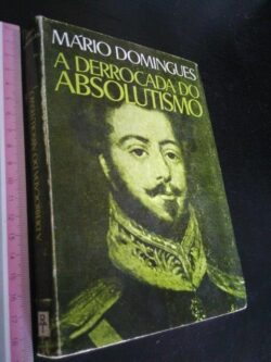 A derrocada do absolutismo - Mário Domingues