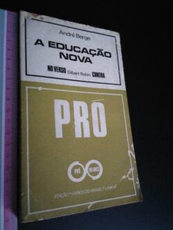 A educação nova (Pró e Contra) - André Berge / Gilbert Robin