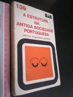 A estrutura na antiga sociedade portuguesa - Vitorino Magalhães Godinho