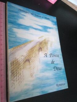 A ponte de Deus - Henrique de Sousa e Mello