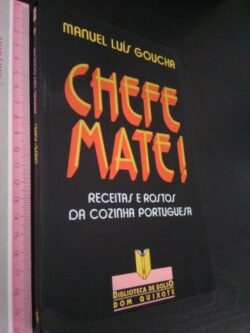 Chefe mate! (Receitas e rostos da cozinha portuguesa) - Manuel Luís Goucha
