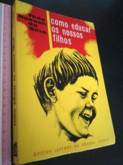 Como educar os nossos filhos - Yeda Roesch da Silva