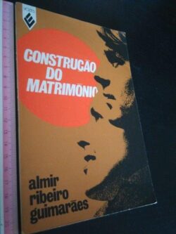 Construção do matrimónio - Almir Ribeiro Guimarães