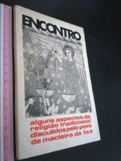 Encontro - Alguns aspectos da religião tradicional discutidos pelo povo de Maceira da Lixa - Mário Pais de Oliveira