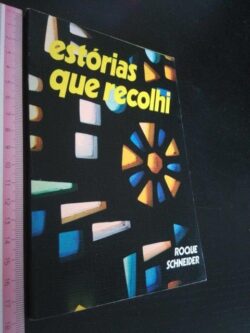 Estórias que recolhi - Roque Schneider