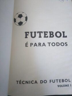 Futebol é para todos – Técnica do futebol (Volume I) - Rui Silva