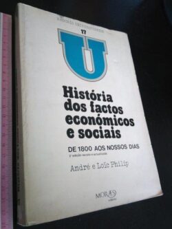 História dos factos económicos e sociais (de 1800 aos nossos dias) - André Philip / Loïc Philip