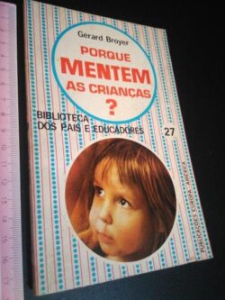 Porque mentem as crianças - Gerard Broyer