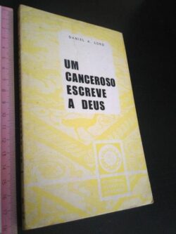 Um canceroso escreve a Deus - Daniel A. Lord