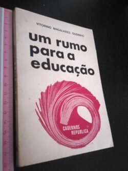 Um rumo para a educação - Vitorino Magalhães Godinho