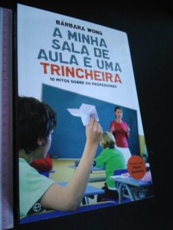 A Minha Sala de Aula é uma Trincheira - Bárbara Wong