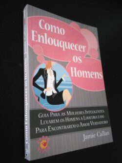Como enlouquecer os homens - Jamie Callan