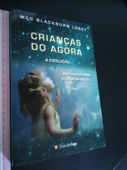 Crianças do Agora... A Evolução - Meg Blackburn Losey