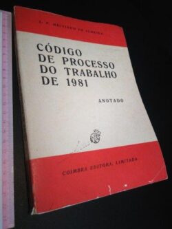 Código de Processo do Trabalho de 1981 Anotado - L. P. Moitinho de Almeida