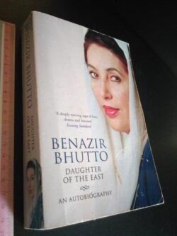 Daughter of the east (an autobiography) - Benazir Bhutto
