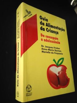 Guia da Alimentação da Criança - - Jacques Fricker