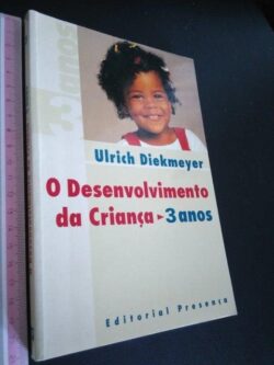 O Desenvolvimento da Criança (3 anos) - Ulrich Diekmeyer