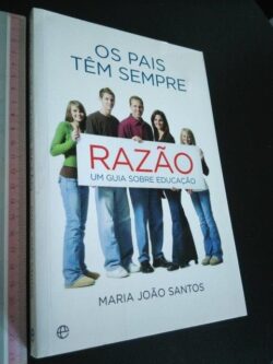 Os Pais têm Sempre Razão - Maria João Santos