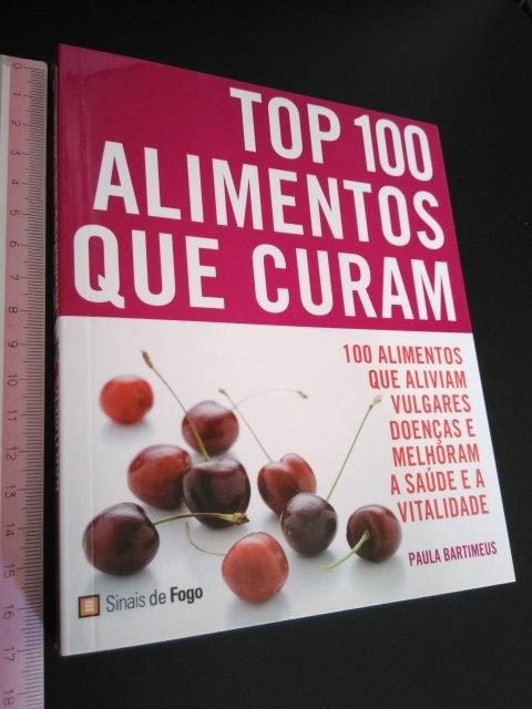 Top 100 - Alimentos Que Curam - Paula Bartimeus Top 100 - Alimentos Que Curam - Paula Bartimeus