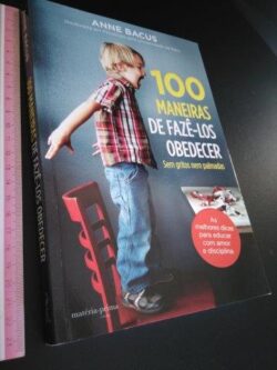100 maneiras de fazê-los obedecer - Anne Bacus
