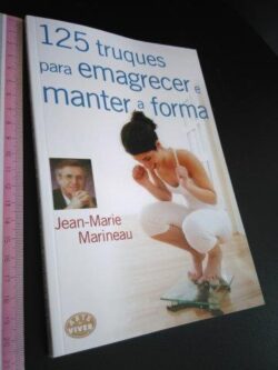 125 truques para emagrecer e manter a forma - Jean-Marie Marineau